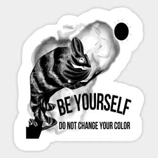 Smoky Chameleon BE YOURSELF DO NOT CHANGE YOUR COLOR Sticker